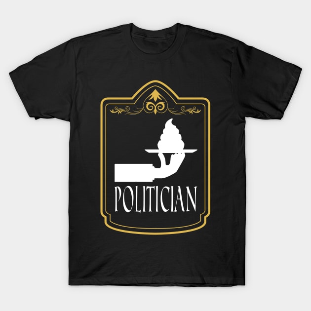 politician political politics T-Shirt by TheGloriousJoey